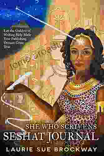 Seshat Journal: Let the Goddess of Writing Help Make Your Publishing Dreams Come True (She Who Writes and Publishes 2)