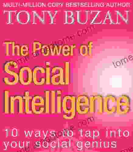 The Power of Social Intelligence: 10 ways to tap into your social genius