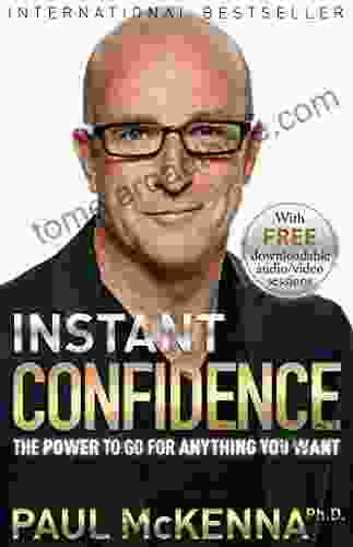 Instant Confidence: The Power To Go For Anything You Want