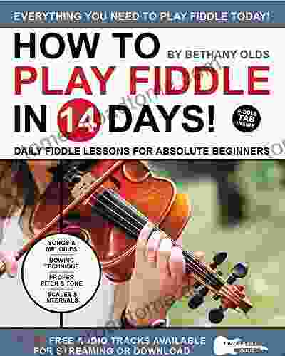 How To Play Fiddle In 14 Days: Daily Fiddle Lessons For Absolute Beginners (Play Music In 14 Days)