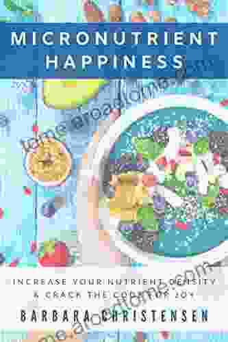 Micronutrient Happiness: Increase Your Nutrient Density Crack The Code For Joy