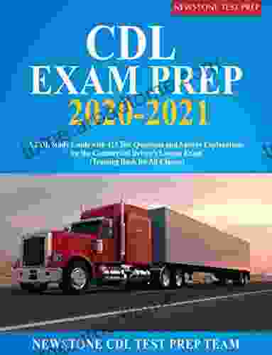 CDL Exam Prep 2024: A CDL Study Guide With 425 Test Questions And Answer Explanations For The Commercial Driver S License Exam (Training For All Classes)