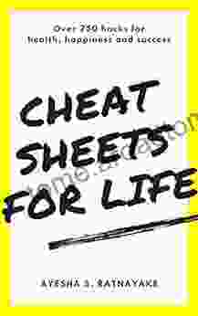 Cheat Sheets for Life: Over 750 hacks for health happiness and success