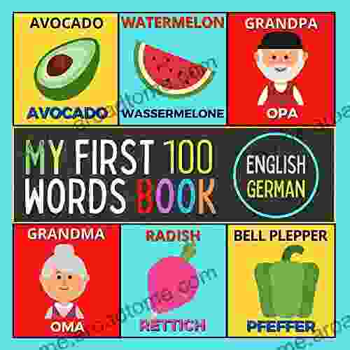 My First 100 English to German Words Book: Bilingual Picture Dictionary For Preschool learning activities ages 3 5 (Early Learning Toddler Kindergarten) (My First 100 Words Bilingual Books)