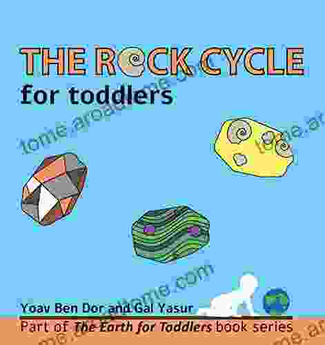 The Rock Cycle For Toddlers (The Earth For Toddlers)