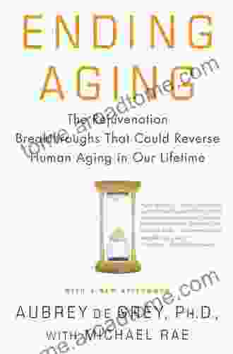 Ending Aging: The Rejuvenation Breakthroughs That Could Reverse Human Aging in Our Lifetime