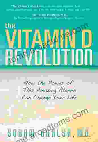 Vitamin D Revolution: How The Power Of This Amazing Vitamin Can Change Your Life