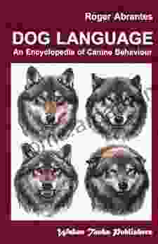 Dog Language An Encyclopedia of Canine Behavior