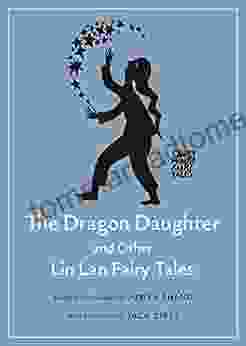 The Dragon Daughter And Other Lin Lan Fairy Tales (Oddly Modern Fairy Tales 26)