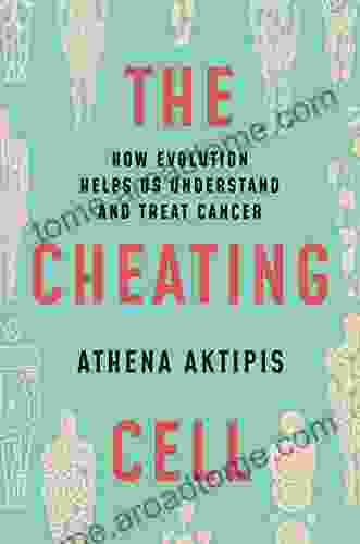 The Cheating Cell: How Evolution Helps Us Understand And Treat Cancer