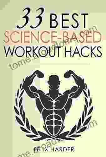 Workout: 33 Best Science Based Workout Hacks: Simple Tricks To Gaining More Muscle By Training Dieting More Efficiently