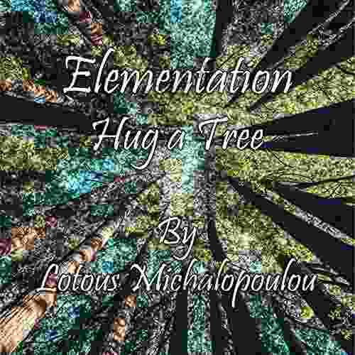 Elementation: Hug A Tree Lotous Michalopoulou