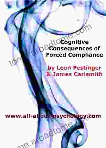 Cognitive Consequences Of Forced Compliance