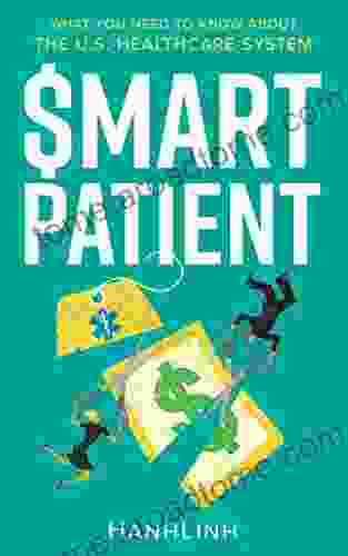 Smart Patient: What You Need to Know about the U S Healthcare System