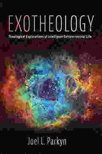 Exotheology: Theological Explorations of Intelligent Extraterrestrial Life