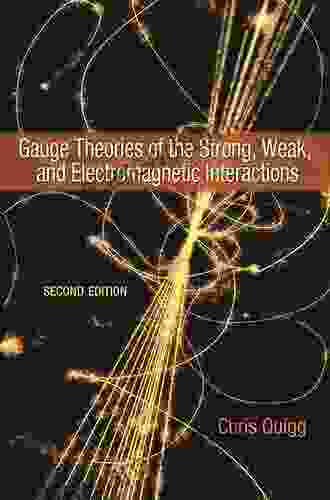 Gauge Theories Of The Strong Weak And Electromagnetic Interactions: Second Edition