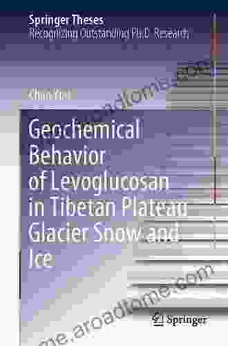 Geochemical Behavior Of Levoglucosan In Tibetan Plateau Glacier Snow And Ice (Springer Theses)