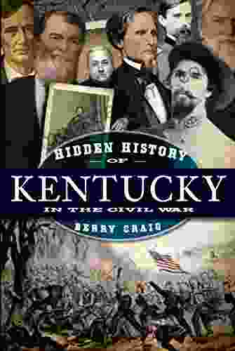 Hidden History Of Kentucky In The Civil War