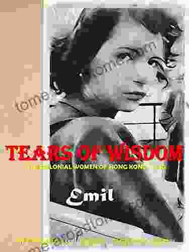 TEARS OF WISDOM: THE COLONIAL WOMEN OF HONG KONG 1940