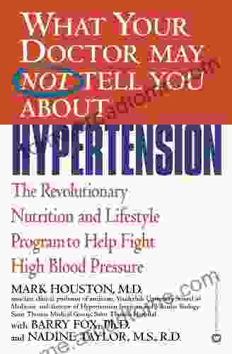 What Your Doctor May Not Tell You About(TM): Hypertension: The Revolutionary Nutrition And Lifestyle Program To Help Fight High Blood Pressure (What Your Doctor May Not Tell You About (Paperback))