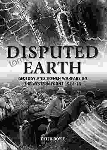 Disputed Earth: Geology And Trench Warfare On The Western Front 1914 18