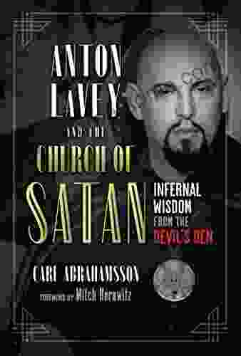 Anton LaVey And The Church Of Satan: Infernal Wisdom From The Devil S Den