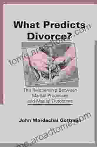 What Predicts Divorce?: The Relationship Between Marital Processes and Marital Outcomes