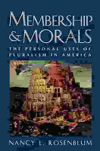 Membership And Morals: The Personal Uses Of Pluralism In America