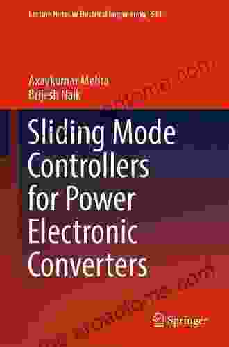 Sliding Mode Controllers For Power Electronic Converters (Lecture Notes In Electrical Engineering 534)