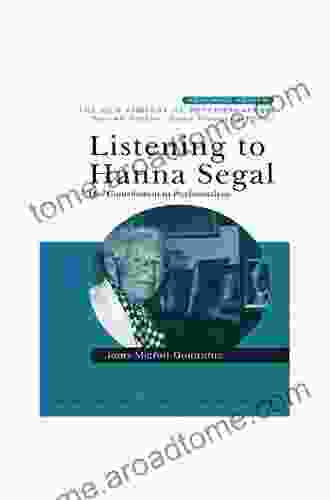 Listening To Hanna Segal: Her Contribution To Psychoanalysis (New Library Of Psychoanalysis Teaching 2)