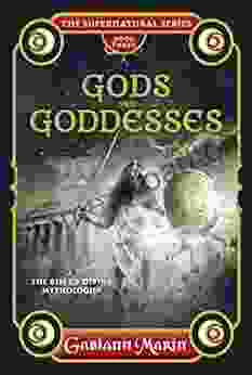 Gods And Goddesses: The Rise Of Divine Mythologies (The Supernatural Series)