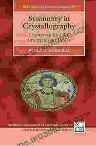 Symmetry In Crystallography: Understanding The International Tables (International Union Of Crystallography Texts On Crystallography 17)