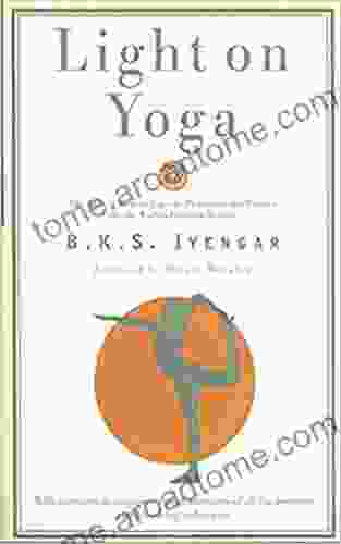 Light On Yoga: The Bible Of Modern Yoga