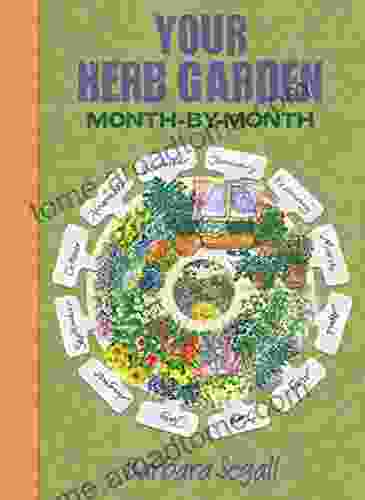 Your Herb Garden (Month By Month) Barbara Segall