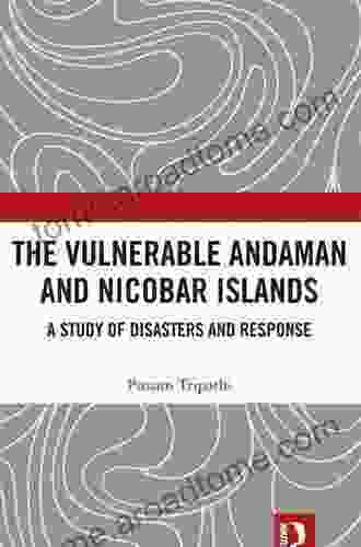 The Vulnerable Andaman And Nicobar Islands: A Study Of Disasters And Response