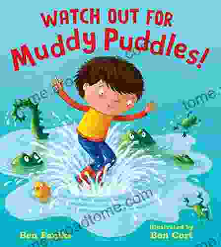 Watch Out For Muddy Puddles