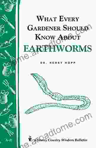 What Every Gardener Should Know About Earthworms: Storey S Country Wisdom Bulletin A 21 (Storey Country Wisdom Bulletin)