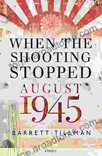 When The Shooting Stopped: August 1945