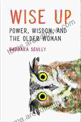 Wise Up: Power Wisdom and the Older Woman