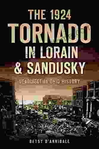 The 1924 Tornado in Lorain Sandusky: Deadliest in Ohio History (Disaster)