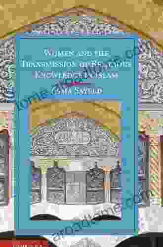 Women and the Transmission of Religious Knowledge in Islam (Cambridge Studies in Islamic Civilization)