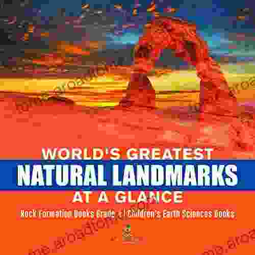 World s Greatest Natural Landmarks at a Glance Rock Formation Grade 4 Children s Earth Sciences