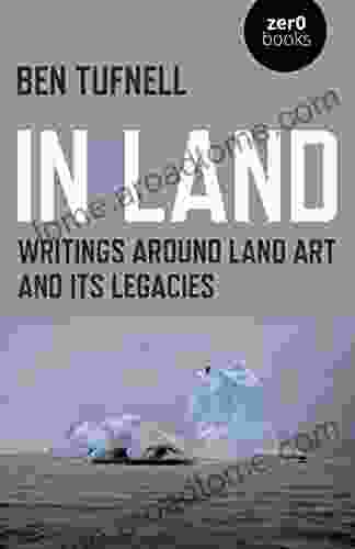 In Land: Writings Around Land Art And Its Legacies