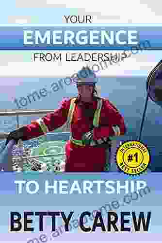 Your Emergence From Leadership To Heartship