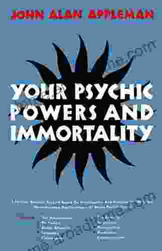 Your Psychic Powers And Immortality